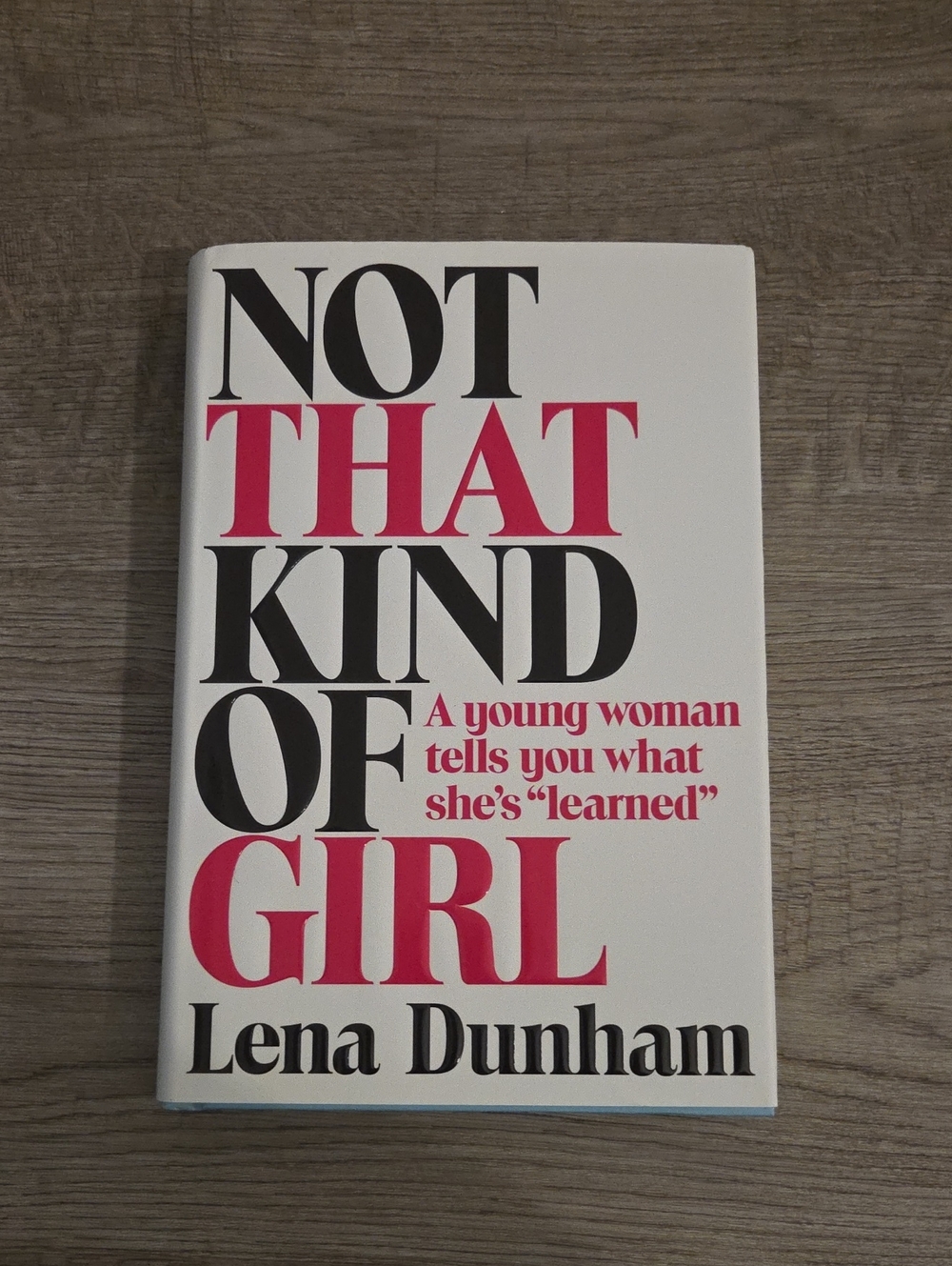 Not That Kind of Girl by Lena Dunham - Hardcover